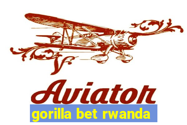gorilla bet rwanda